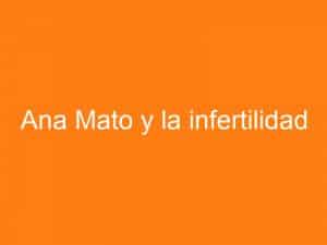 Ana Mato y la infertilidad