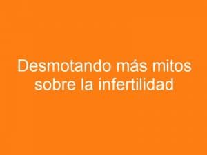 Mitos sobre la infertilidad