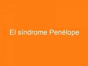 El síndrome Penélope