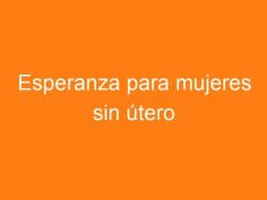Esperanza para mujeres sin útero