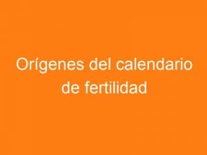 Orígenes del calendario de fertilidad