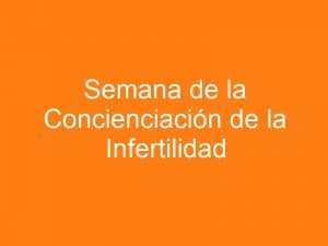 Semana de la concienciación sobre la infertilidad